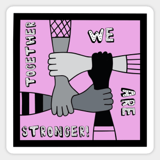 Together We Are Stronger Sticker